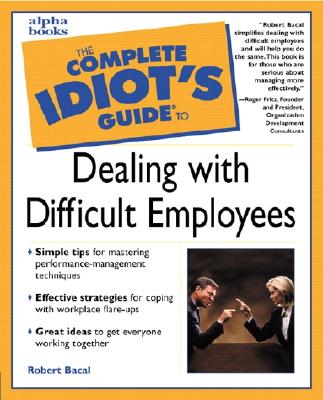 The Complete Idiot's Guide to Dealing with Difficult Employee