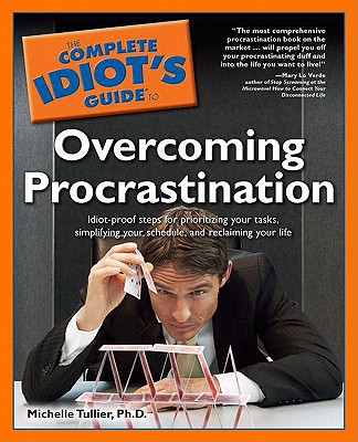 THE COMPLETE IDIOT'S GUIDE TO OVERCOMING PROCRASTINATION