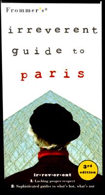Frommer's Irreverent Guide to Paris (Irreverent Guides)
