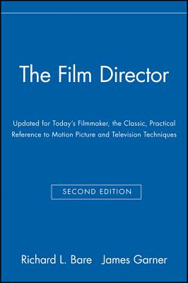 Image for The Film Director: Updated for Today's Filmmaker, the Classic, Practical Reference to Motion Picture and Television Techniques The Film Director: Updated for Today's Filmmaker, the Classic, Practical Reference to Motion Picture and Television Techniques