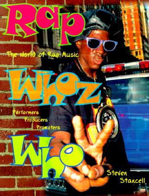 Rap Whoz Who: The World of Rap Music, Performers, Producers & Promoters