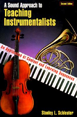Image for A Sound Approach to Teaching Instrumentalists: An Application of Content and Learning Sequences