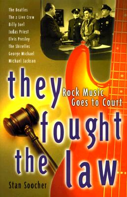 They Fought the Law : Rock Music Goes to Court