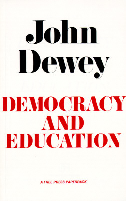 Democracy and Education: An Introduction to the Philosophy of Education