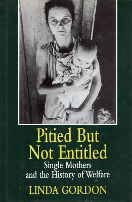 Image for Pitied but Not Entitled: Single Mothers and the History of Welfare