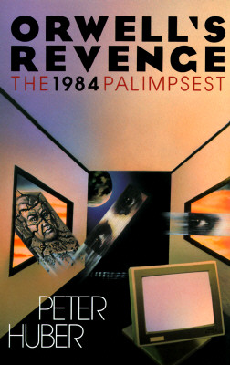 Orwell's Revenge. The 1984 Palimpsest