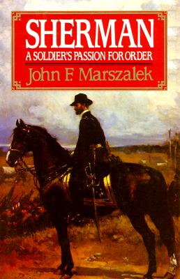 SHERMAN: A SOLDIER'S PASSION FOR ORDER