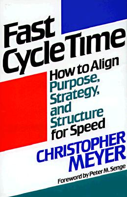 Image for Fast Cycle Time: How to Align Purpose, Strategy, and Structure for Speed