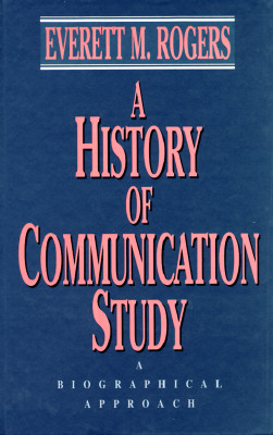 Image for History of Communication Study: A Biographical Approach History of Communication Study: A Biographical Approach