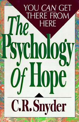 The Psychology of Hope: You Can Get Here from There