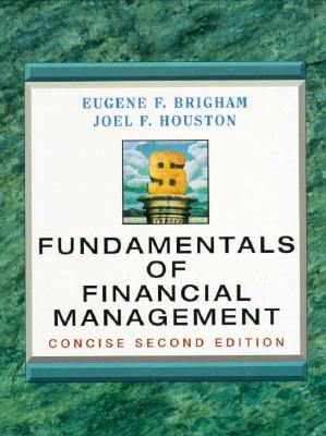 Image for FUNDAMENTALS FINANCIAL MGMT:CONCISE 2E (2nd ed) (Dryden Press Series in Finance) BRIGHAM and Houston, Joel F. FUNDAMENTALS FINANCIAL MGMT:CONCISE 2E (2nd ed) (Dryden Press Series in Finance) BRIGHAM and Houston, Joel F.