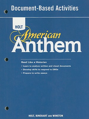 American Anthem, Grades 9-12 Document-based Activities for American History: Holt American Anthem