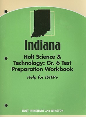 Holt Science and Technology Indiana: ISTEP Test Prep Workbook Grade 6