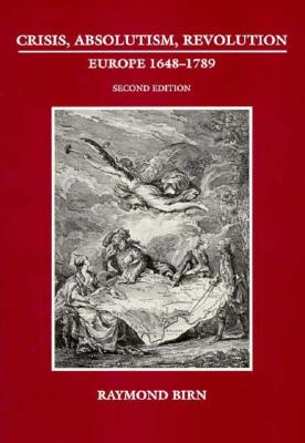 Crisis, Absolutism, Revolution: Europe 1648-1789 [2nd Edition]
