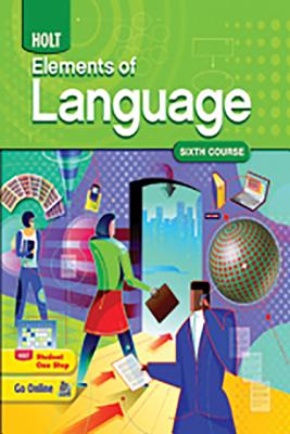 Holt Elements of Language: Student Edition Grade 12 2009