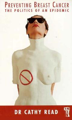 Preventing Breast Cancer: The Politics of an Epidemic