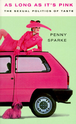 As Long As It's Pink: The Sexual Politics of Taste