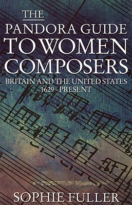 The Pandora Guide to Women Composers: Britain and the United States 1629-Present