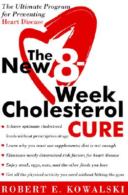 Image for The New 8-Week Cholesterol Cure: The Ultimate Program for Preventing Heart Disease The New 8-Week Cholesterol Cure: The Ultimate Program for Preventing Heart Disease