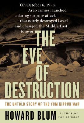 Image for The Eve of Destruction: The Untold Story of the Yom Kippur War
