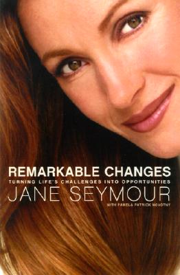 Remarkable Changes : Turning Life's Challenges into Opportunities