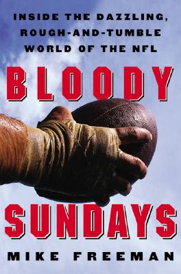Image for Bloody Sundays: Inside the Dazzling, Rough-And-Tumble World of the NFL