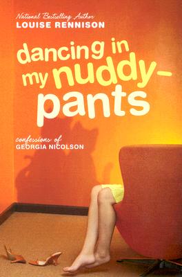 Image for Dancing in My Nuddy-Pants: Even Further Confessions of Georgia Nicolson (Confessions of Georgia Nicolson, Book 4)