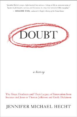 Image for Doubt, a History:   The Great Doubters and Their Legacy of Innovation from Socrates and Jesus to Thomas Jefferson and Emily Dickinson