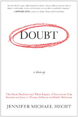 Image for Doubt: A History: The Great Doubters and Their Legacy of Innovation from Socrates and Jesus to Thomas Jefferson and Emily Dickinson