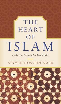 Image for The Heart of Islam: Enduring Values for Humanity The Heart of Islam: Enduring Values for Humanity