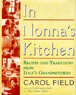 In Nonna's Kitchen: Recipes and Traditions from Italy's Grandmothers