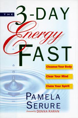 Image for The 3-Day Energy Fast: Cleanse Your Body, Clear Your Mind, and Claim Your Spirit