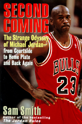 Second Coming: The Strange Odyssey of Michael Jordan - From Courtside to Home Plate and Back Again