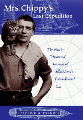 Image for Mrs. Chippy's Last Expedition: The Remarkable Journal of Shackleton's Polar-Bound Cat
