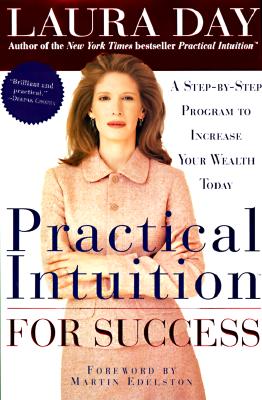 Practical Intuition for Success: A Step-By-Step Program to Increase Your Wealth Today