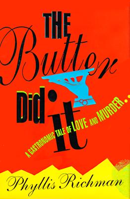 The Butter Did It; The Butter Did It A Gastronomic Tale of Love and Murder