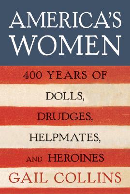 Image for America's Women: Four Hundred Years of Dolls, Drudges, Helpmates, and Heroines