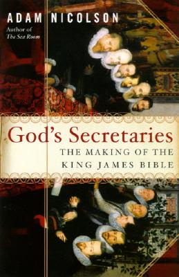 Image for God's Secretaries: The Making of the King James Bible