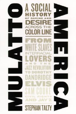 Mulatto America: At the Crossroads of Black and White Culture: A Social History