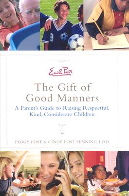Image for Emily Post's The Gift of Good Manners: A Parent's Guide to Raising Respectful, Kind, Considerate Children