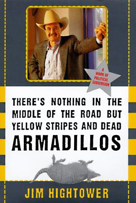 There's Nothing in the Middle of the Road but Yellow Stripes and Dead Armadillos: A Work of Political Subversion