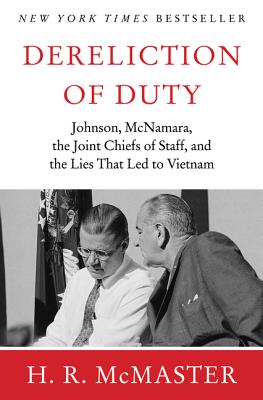 Image for Dereliction of Duty : Johnson, McNamara, the Joint Chiefs of Staff, and the Lies That Led to Vietnam