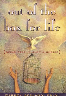 Out of the Box for Life: (Being Free Is Just a Choice)