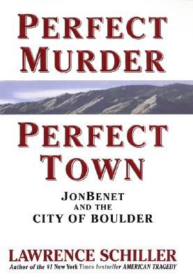 Image for Perfect Murder, Perfect Town: JonBenet and the City of Boulder
