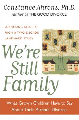 We're Still Family: What Grown Children Have to Say About Their Parents' Divorce