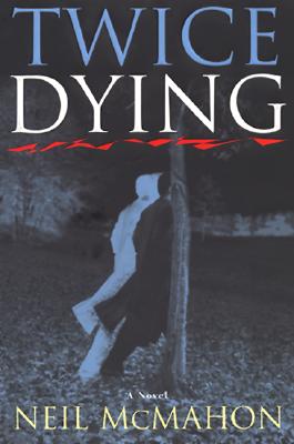 Twice Dying: A Novel