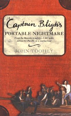 Captain Bligh's Portable Nightmare; Captain Bligh's Portable Nightmare From the Bounty to Safety--4,162 Miles Across the Pacific in a Rowing Boat