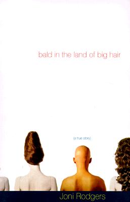 Image for Bald in the Land of Big Hair : A True Story