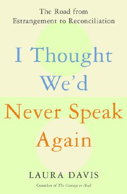 Image for I Thought We'd Never Speak Again: The Road from Estrangement to Reconciliation