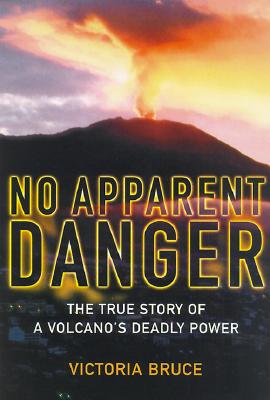 Image for No Apparent Danger: The True Story of Volcanic Disaster at Galeras and Nevada Del Ruiz